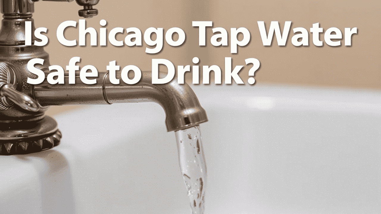 Is Chicago Tap Water Safe to Drink