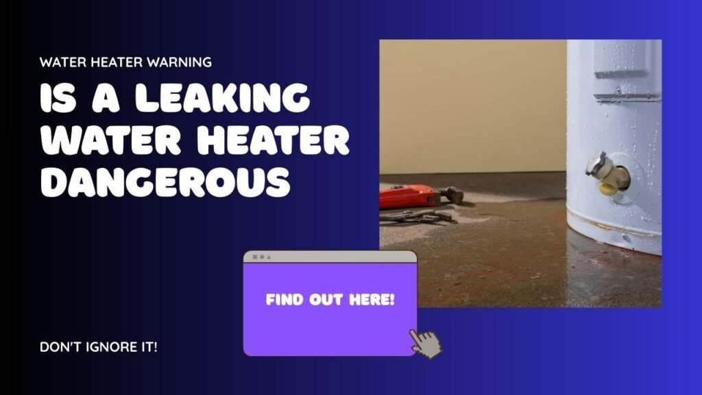 Is A Leaking Water Heater Dangerous